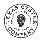 TEXAS OYSTER COMPANY SHUCKING + DELIVERY EST. 2020