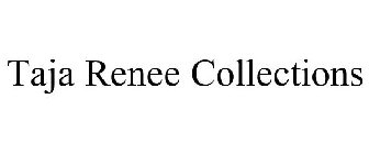 TAJA RENEE COLLECTIONS