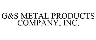 G&S METAL PRODUCTS COMPANY, INC.