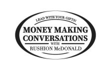 LEAD WITH YOUR GIFTS! MONEY MAKING CONVERSATIONS WITH RUSHION MCDONALD