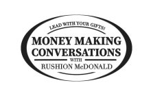 LEAD WITH YOUR GIFTS! MONEY MAKING CONVERSATIONS WITH RUSHION MCDONALD