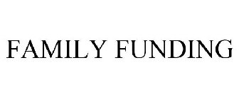 FAMILY FUNDING