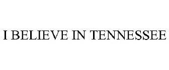 I BELIEVE IN TENNESSEE