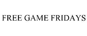 FREE GAME FRIDAYS