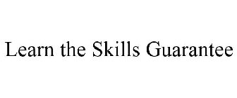 LEARN THE SKILLS GUARANTEE