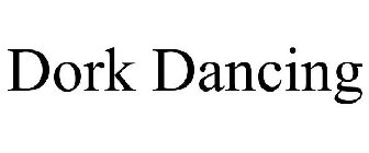 DORK DANCING