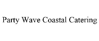 PARTY WAVE COASTAL CATERING