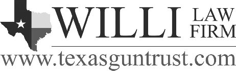 WILLI LAW FIRM AND WWW.TEXASGUNTRUST.COM