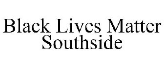 BLACK LIVES MATTER SOUTHSIDE