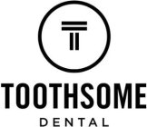 TOOTHSOME DENTAL