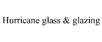 HURRICANE GLASS & GLAZING