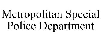 METROPOLITAN SPECIAL POLICE DEPARTMENT