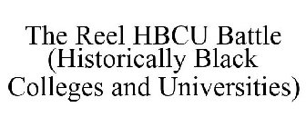 THE REEL HBCU BATTLE (HISTORICALLY BLACKCOLLEGES AND UNIVERSITIES)