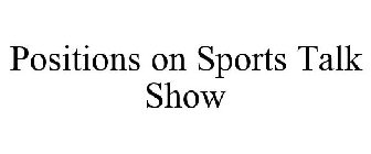 POSITIONS ON SPORTS TALK SHOW