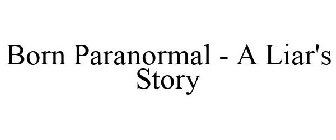 BORN PARANORMAL - A LIAR'S STORY