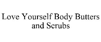 LOVE YOURSELF BODY BUTTERS AND SCRUBS