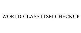 WORLD-CLASS ITSM CHECKUP