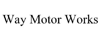 WAY MOTOR WORKS