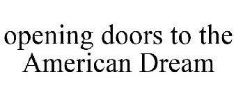 OPENING DOORS TO THE AMERICAN DREAM