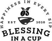 BLESSING IN A CUP HAPPINESS IN EVERY SIP EST 2020
