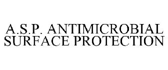 A.S.P. ANTIMICROBIAL SURFACE PROTECTION