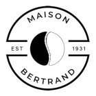 MAISON BERTRAND. EST 1931