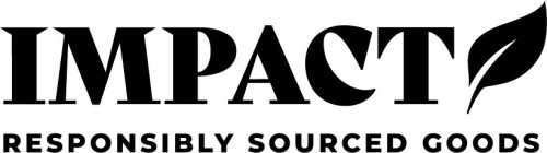 IMPACT RESPONSIBLY SOURCED GOODS