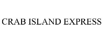 CRAB ISLAND EXPRESS