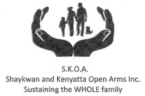 S.K.O.A. SHAYKWAN AND KENYATTA OPEN ARMSINC. SUSTAINING THE WHOLE FAMILY