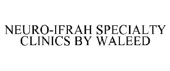 NEURO-IFRAH SPECIALTY CLINICS BY WALEED