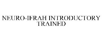 NEURO-IFRAH INTRODUCTORY TRAINED