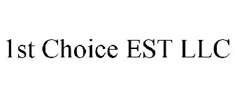 1ST CHOICE EST LLC