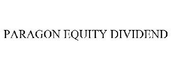 PARAGON EQUITY DIVIDEND
