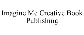 IMAGINE ME CREATIVE BOOK PUBLISHING