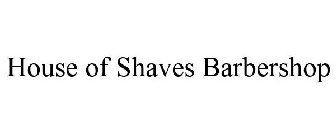 HOUSE OF SHAVES BARBERSHOP