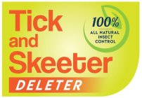 TICK AND SKEETER DELETER 100 % ALL NATURAL INSECT CONTROL