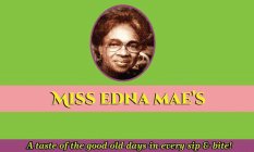 MISS EDNA MAE'S A TASTE OF THE GOOD OLE DAYS IN EVERY SIP & BITE!