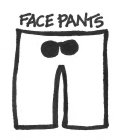 FACE PANTS