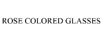 ROSE COLORED GLASSES