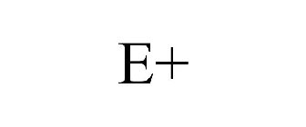 E+