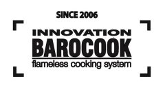SINCE 2006 INNOVATION BAROCOOK FLAMELESS COOKING SYSTEM