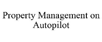 PROPERTY MANAGEMENT ON AUTOPILOT