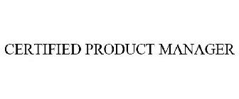 CERTIFIED PRODUCT MANAGER