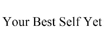 YOUR BEST SELF YET
