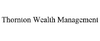 THORNTON WEALTH MANAGEMENT