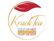 KRACK TEA COLD OR HOT GUARANTEED TO HIT THE SPOT