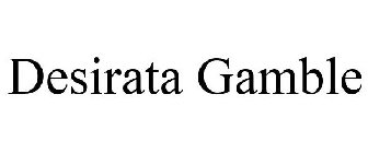 DESIRATA GAMBLE