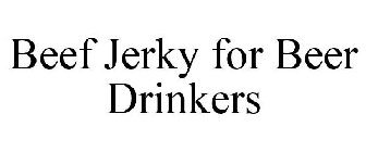 BEEF JERKY FOR BEER DRINKERS