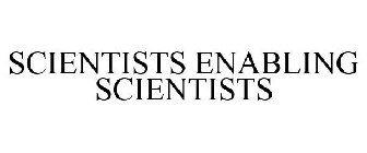 SCIENTISTS ENABLING SCIENTISTS