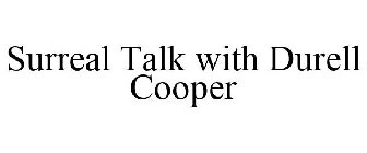 SURREAL TALK WITH DURELL COOPER
